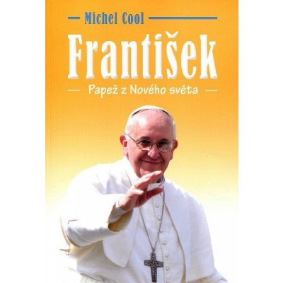 František, papež z Nového světa Cool Michel – Hledejceny.cz