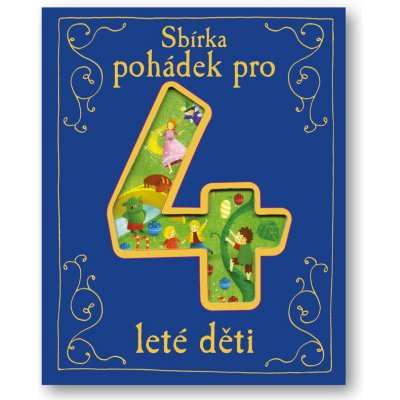 Sbírka pohádek pro 4leté děti - neuveden – Zbozi.Blesk.cz