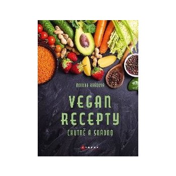 Vegan recepty – chutně a snadno - Monika Brýdová