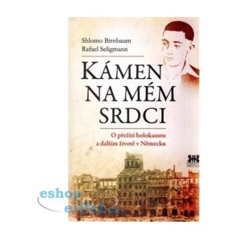 Kámen na mém srdci - O přežití holokaustu a dalším životě v Německu - Shlomo Birnbaum