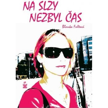 Na slzy nezbyl čas - Faltová Blanka