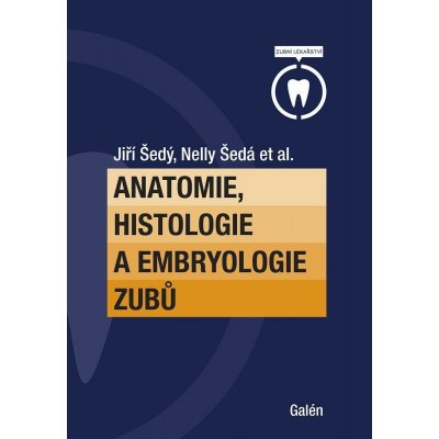 Anatomie, histologie a embryologie zubů - Jiří Šedý, Nelly Šedá