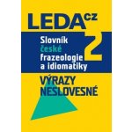Slovník české frazeologie a idiomatiky 2 -- Výrazy neslovesné Čermák František a kolektiv – Hledejceny.cz