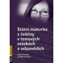 STÁTNÍ MATURITA Z ČEŠTINY V TESTOVÝCH OTÁZKÁCH A ODPOVĚDÍCH - Helena Straková; František Kalendra