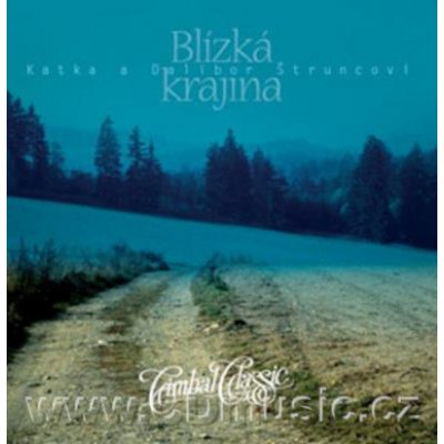STRUNCOVI, KATKA A DALIBOR - BLIZKA KRAJINA CD – Hledejceny.cz