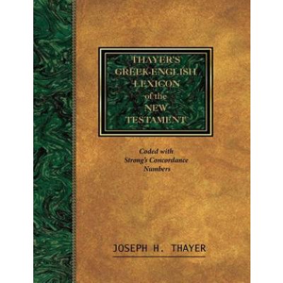 Thayer's Greek-English Lexicon of the New Testament: Coded With the Numbering System from Stron's Exhausive Concordance of the Bible Thayer JosephPaperback – Zboží Mobilmania