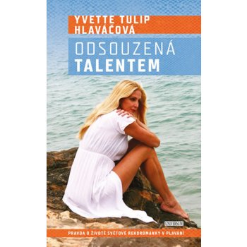 Odsouzená talentem - Yvetta Hlaváčová