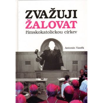 Zvažuji žalovat římskokatolickou církev - Vaněk Antonín