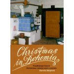 Christmas in Bohemia. Traditional Czech Christmas cuisine and customs - Kamila Skopová – Hledejceny.cz