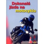 Dokonalá jízda na motocyklu - autorů kolektiv