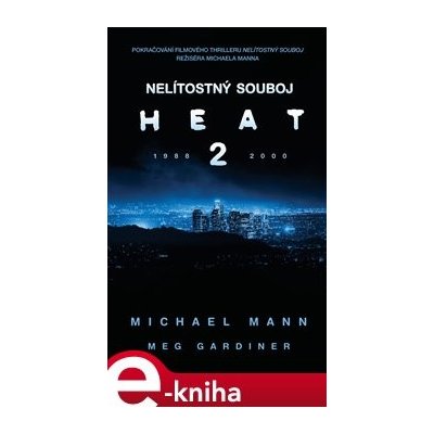 Nelítostný souboj: Heat 2 - Michael Mann, Meg Gardinerová – Hledejceny.cz