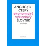 Anglicko-český ekonomický výkladový slovník - Jiří Elman, Kamila Šemberová – Hledejceny.cz
