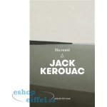 Na cestě - Jack Kerouac – Sleviste.cz