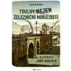 Kniha Toulky nejen železniční minulostí - Josef Schrötter