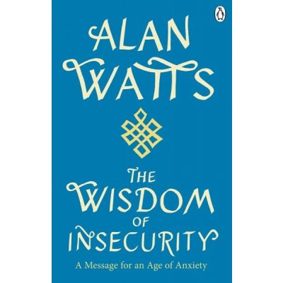 Wisdom Of Insecurity - Alan Watts – Hledejceny.cz