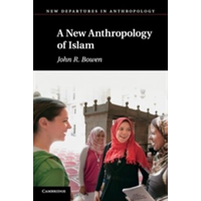 A New Anthropology of Islam - J. Bowen
