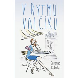 V rytmu valčíku - Susanna Kubelka