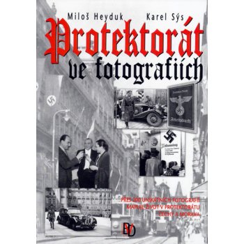 Protektorát ve fotografiích - Miloš Heyduk, Karel Sýs