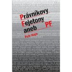 Právníkovy Fejtony aneb PF - Petr Hajn – Hledejceny.cz