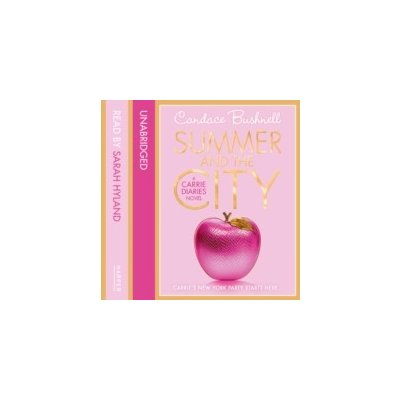 Summer and the City the Carrie Diaries, Book 2 Bushnell Candace, Lamia Jenna audio – Hledejceny.cz