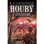 Houby z Yuggothu - Howard Phillips Lovecraft – Hledejceny.cz