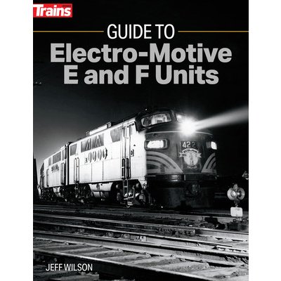 Guide to Electro-Motive E and F Units Wilson JeffPaperback – Zboží Mobilmania