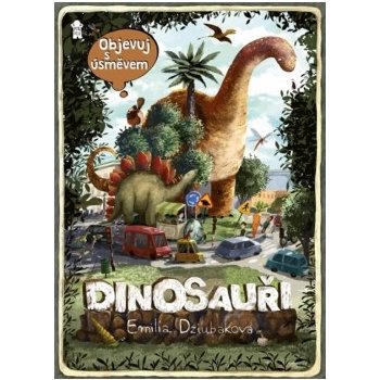 Objevuj s úsměvem: DINOSAUŘI - Dziubaková Emilia