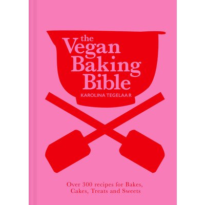 The Vegan Baking Bible: Over 300 Recipes for Bakes, Cakes, Treats and Sweets Tegelaar Karolina – Zboží Dáma