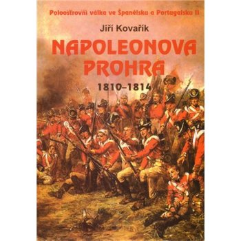 Napoleonova prohra 1810-1814 - Kovařík Jiří