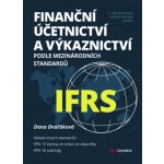 Finanční účetnictví a výkaznictví podle mezinárodních standardů IFRS - Dana Dvořáková – Hledejceny.cz