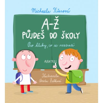 A-Ž půjdeš do školy: Pro kluky, co se neztratí - Michaela Fišarová – Zboží Mobilmania