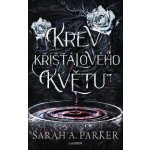 Květ z křišťálu: Krvácející květ - Sarah A. Parker – Zbozi.Blesk.cz