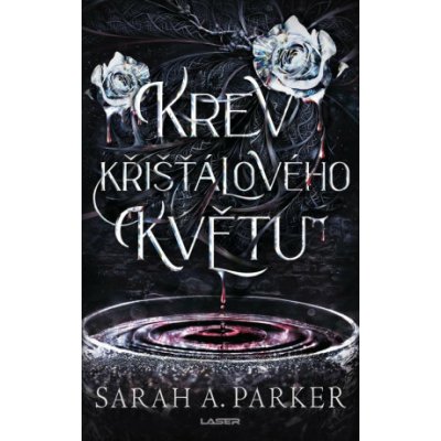 Květ z křišťálu: Krvácející květ - Sarah A. Parker – Zbozi.Blesk.cz