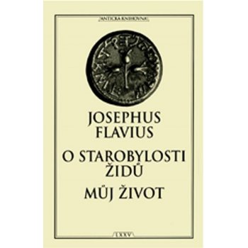 O starobylosti židů / Můj život - Josephus Flavius