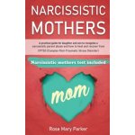 Narcissistic Mothers: A Practical Guide for Daughter and Son to Recognize a Narcissistic Parent Abuse and How to Heal and Recover from Cptsd – Hledejceny.cz