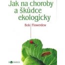 Jak na choroby a škůdce ekologicky - Biozahrada - Bob Flowerdew