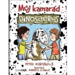 MŮJ KAMARÁD DINOSAURUS - Martišková Petra – Hledejceny.cz