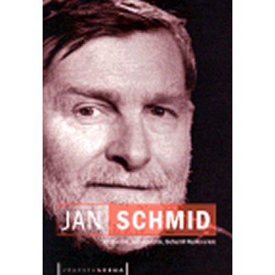 Jan Schmid -- Režisér, principál, tvůrce slohu. - Dvořák Jan, Etlík Jaroslav, Nuska Bohumil