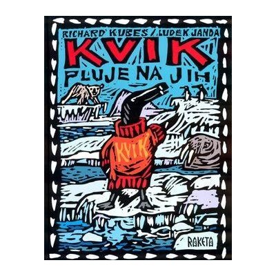 Kvik pluje na jih - Janda, Luděk,Kubeš, Richard – Hledejceny.cz