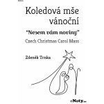 Zdeněk Trnka Koledová mše vánoční "Nesem vám noviny" pro smíšený sbor a komorní orchestr partitura + party – Hledejceny.cz