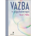 Vazba v psychoterapii - David J. Wallin – Hledejceny.cz
