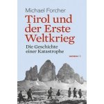Tirol und der Erste Weltkrieg Forcher MichaelPaperback – Sleviste.cz