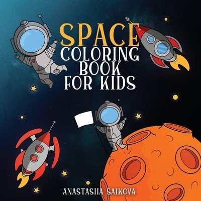 Space Coloring Book for Kids: Astronauts, Planets, Space Ships, and Outer Space for Kids Ages 6-8, 9-12 Young Dreamers PressPaperback – Hledejceny.cz