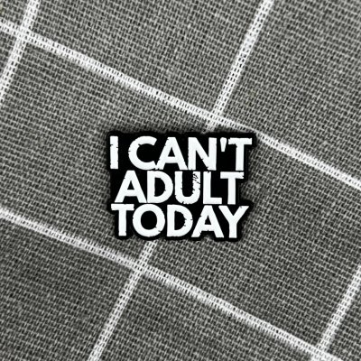 Pinarna I can’t adult today Dneska mi nejde být dospělák – Zboží Dáma