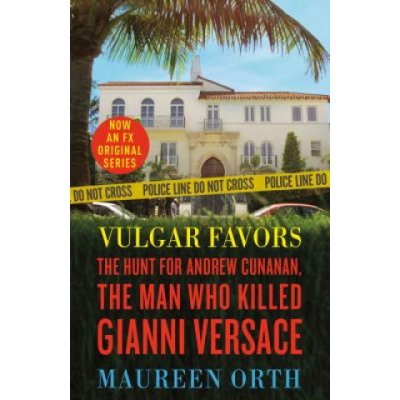 Vulgar Favors: The Assassination of Gianni Versace Orth MaureenPaperback