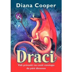 Draci - Vaši průvodci na cestě vzestupu do páté dimenze - Diana Cooper