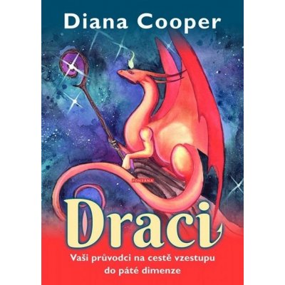 Draci - Vaši průvodci na cestě vzestupu do páté dimenze - Diana Cooper – Zboží Mobilmania