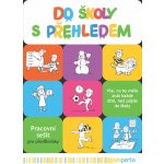 Do školy s přehledem - Pracovní sešit pro předškoláky – Hledejceny.cz