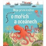 Moje první knížka o mořích a oceánech - neuveden – Zboží Mobilmania