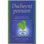 Duchovní poznání -- Praktické návody, jak čelit... Eileen Caddy – Hledejceny.cz